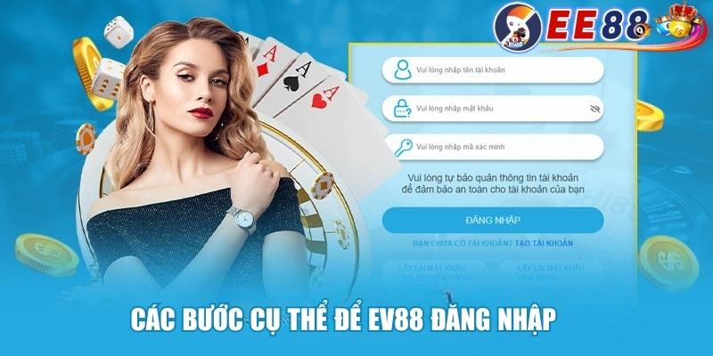 Các bước cụ thể để EV88 đăng nhập